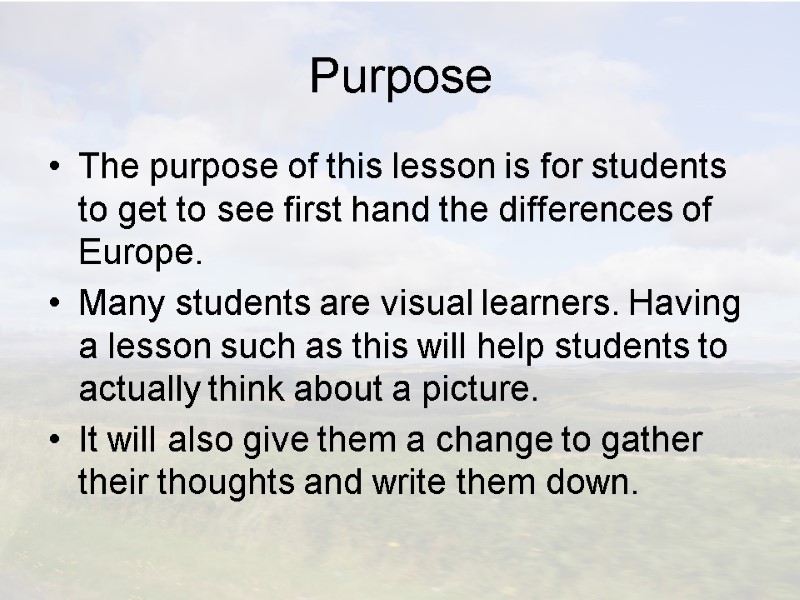 Purpose The purpose of this lesson is for students to get to see first